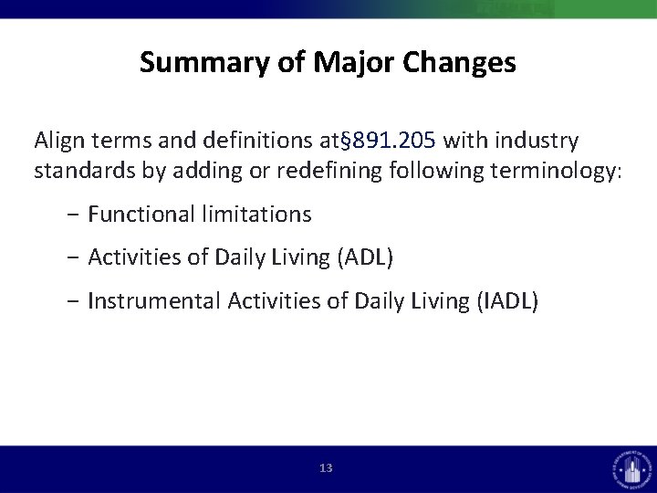 Summary of Major Changes Align terms and definitions at§ 891. 205 with industry standards