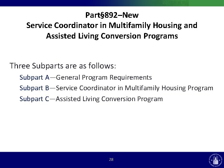 Part§ 892–New Service Coordinator in Multifamily Housing and Assisted Living Conversion Programs Three Subparts