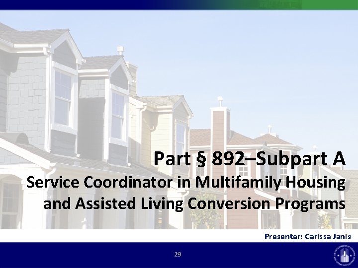 Part § 892–Subpart A Service Coordinator in Multifamily Housing and Assisted Living Conversion Programs