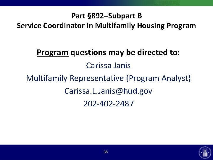 Part § 892–Subpart B Service Coordinator in Multifamily Housing Program questions may be directed