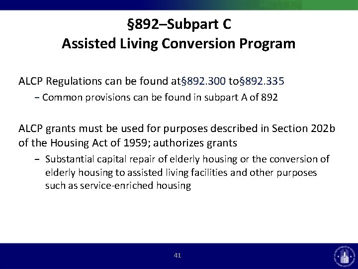 § 892–Subpart C Assisted Living Conversion Program ALCP Regulations can be found at§ 892.