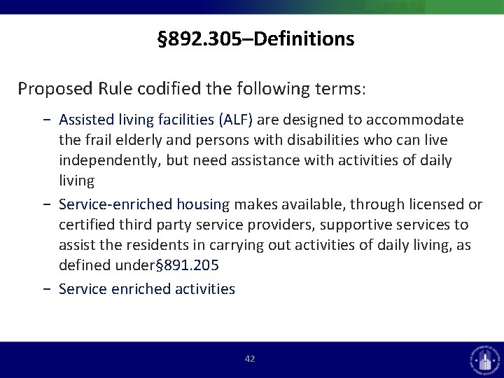 § 892. 305–Definitions Proposed Rule codified the following terms: − Assisted living facilities (ALF)
