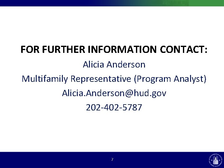 FOR FURTHER INFORMATION CONTACT: Alicia Anderson Multifamily Representative (Program Analyst) Alicia. Anderson@hud. gov 202