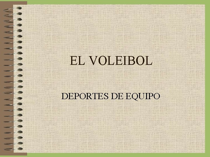  EL VOLEIBOL DEPORTES DE EQUIPO 