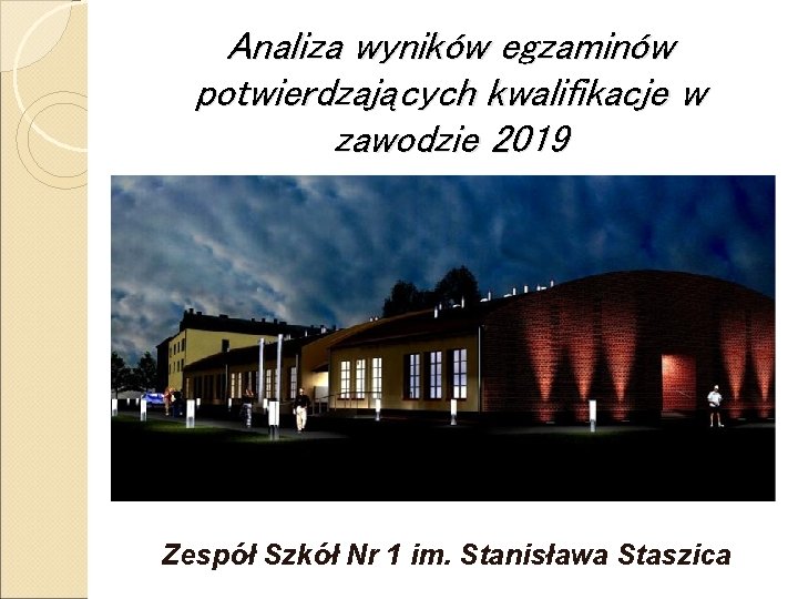 Analiza wyników egzaminów potwierdzających kwalifikacje w zawodzie 2019 Zespół Szkół Nr 1 im. Stanisława