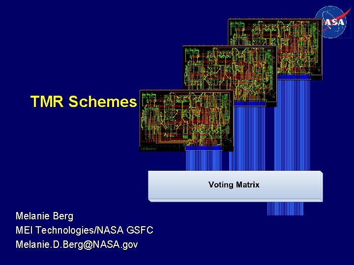 TMR Schemes Melanie Berg MEI Technologies/NASA GSFC Melanie. D. Berg@NASA. gov 