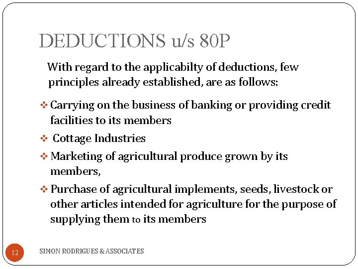 DEDUCTIONS u/s 80 P With regard to the applicabilty of deductions, few principles already