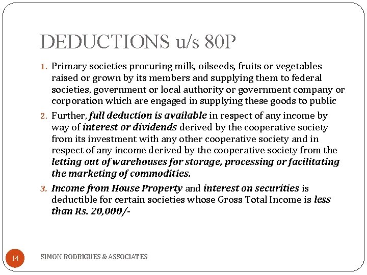 DEDUCTIONS u/s 80 P 1. Primary societies procuring milk, oilseeds, fruits or vegetables raised