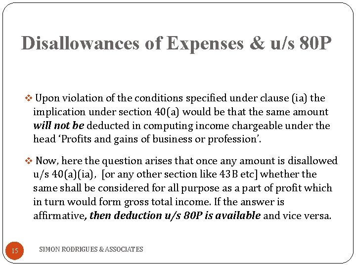Disallowances of Expenses & u/s 80 P v Upon violation of the conditions specified