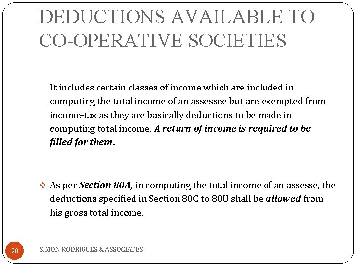 DEDUCTIONS AVAILABLE TO CO-OPERATIVE SOCIETIES It includes certain classes of income which are included