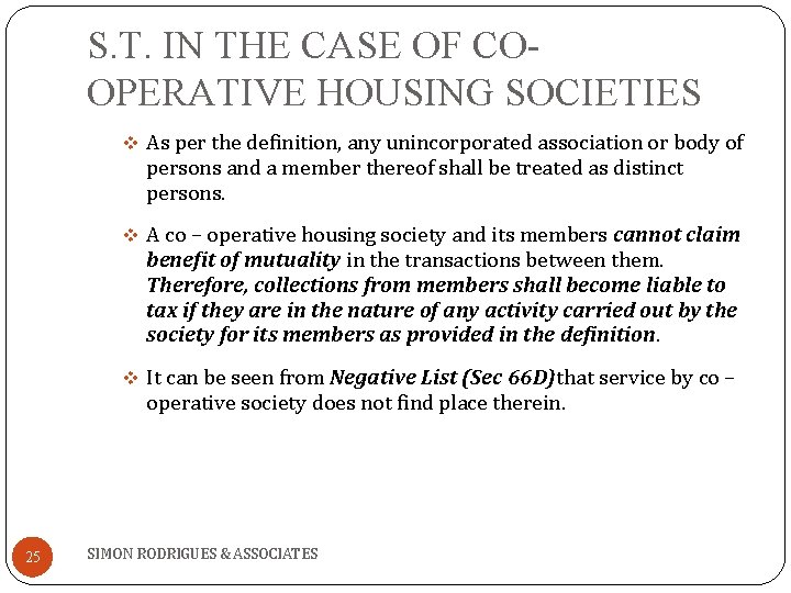S. T. IN THE CASE OF COOPERATIVE HOUSING SOCIETIES v As per the definition,
