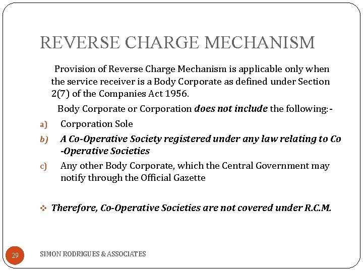 REVERSE CHARGE MECHANISM Provision of Reverse Charge Mechanism is applicable only when the service