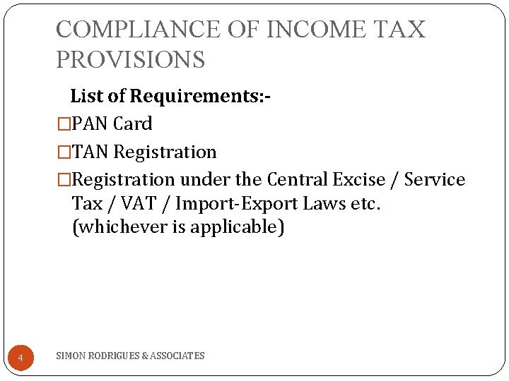 COMPLIANCE OF INCOME TAX PROVISIONS List of Requirements: �PAN Card �TAN Registration �Registration under