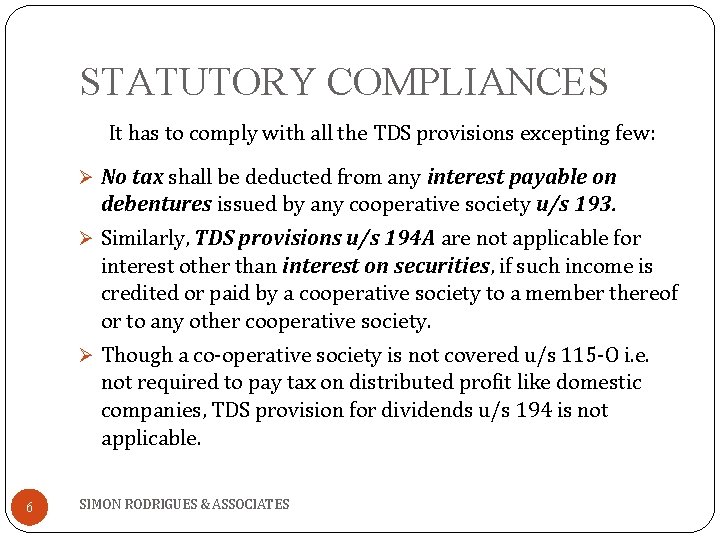 STATUTORY COMPLIANCES It has to comply with all the TDS provisions excepting few: Ø