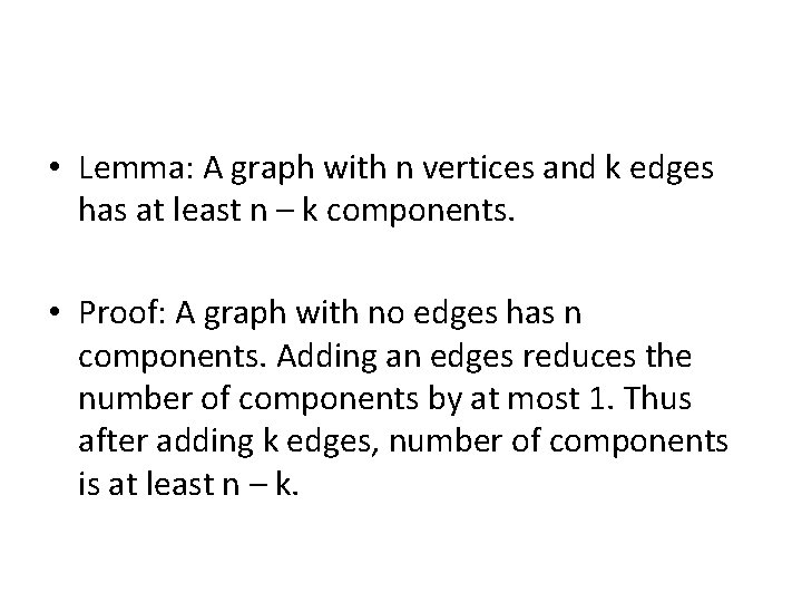  • Lemma: A graph with n vertices and k edges has at least