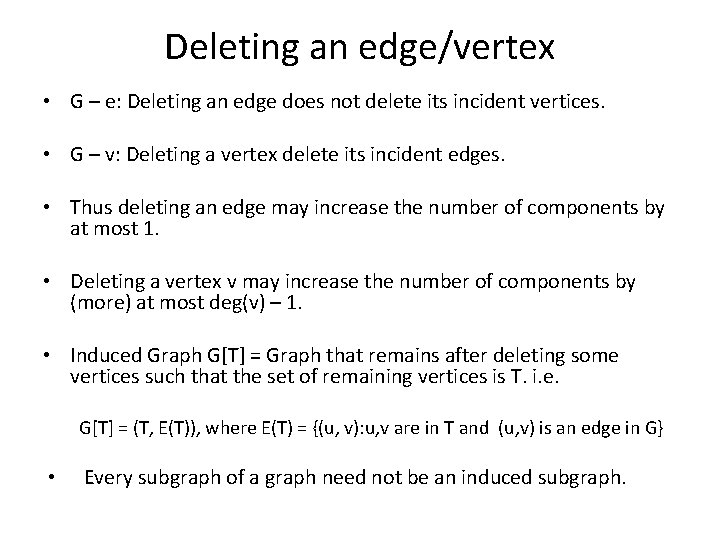 Deleting an edge/vertex • G – e: Deleting an edge does not delete its