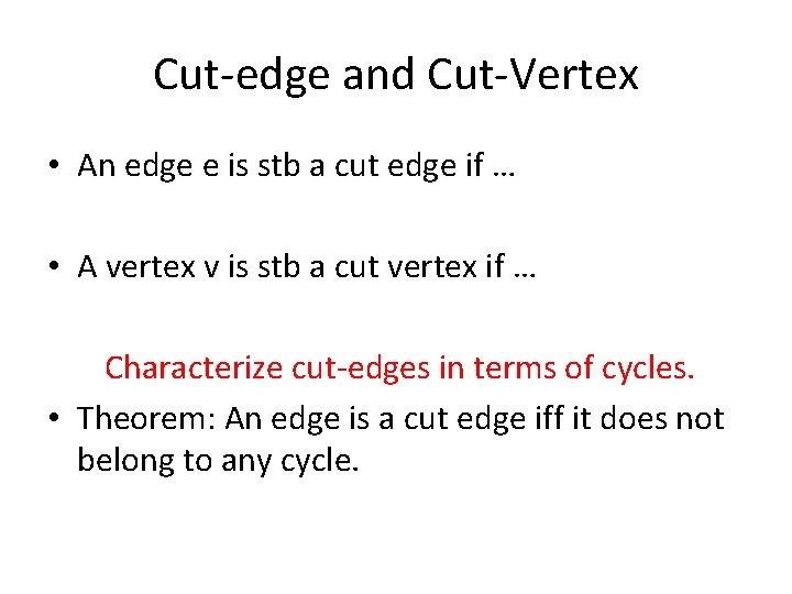Cut-edge and Cut-Vertex • An edge e is stb a cut edge if …
