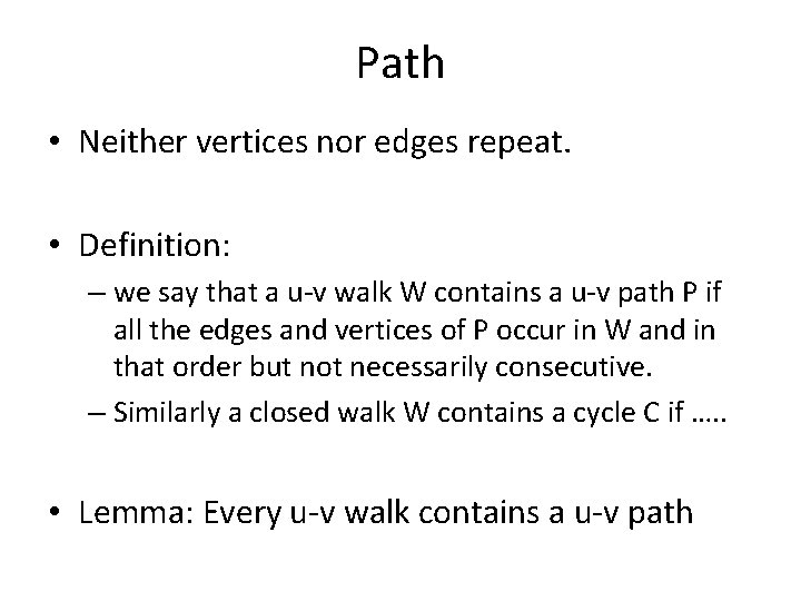 Path • Neither vertices nor edges repeat. • Definition: – we say that a