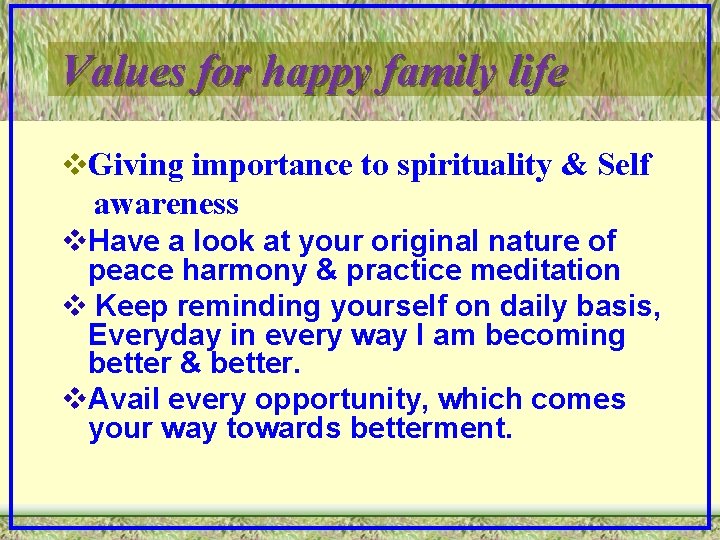 Values for happy family life v. Giving importance to spirituality & Self awareness v.