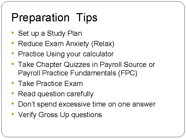 Preparation Tips • • Set up a Study Plan Reduce Exam Anxiety (Relax) Practice
