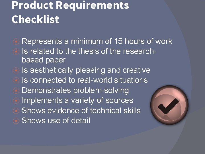 Product Requirements Checklist ⦿ ⦿ ⦿ ⦿ Represents a minimum of 15 hours of Product Requirements Checklist ⦿ ⦿ ⦿ ⦿ Represents a minimum of 15 hours of