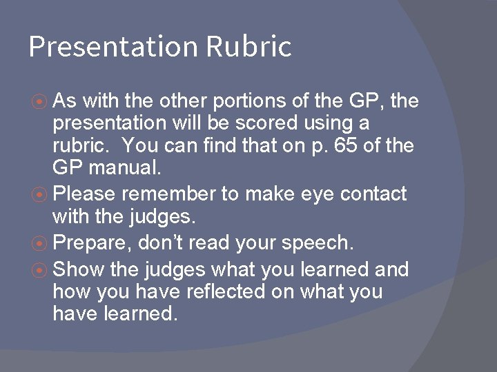 Presentation Rubric ⦿ As with the other portions of the GP, the presentation will Presentation Rubric ⦿ As with the other portions of the GP, the presentation will