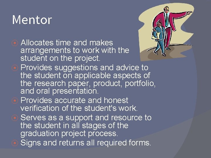 Mentor ⦿ ⦿ ⦿ Allocates time and makes arrangements to work with the student