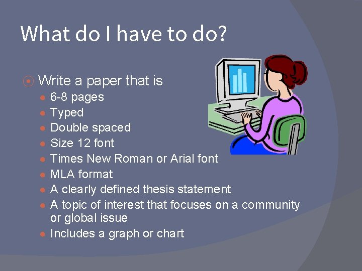 What do I have to do? ⦿ Write a paper that is 6 -8