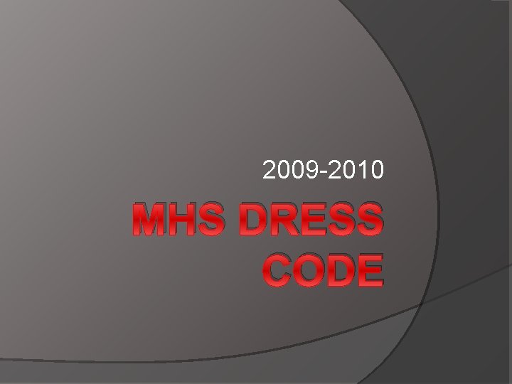 2009 -2010 MHS DRESS CODE 