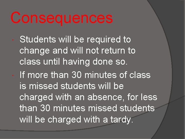 Consequences Students will be required to change and will not return to class until