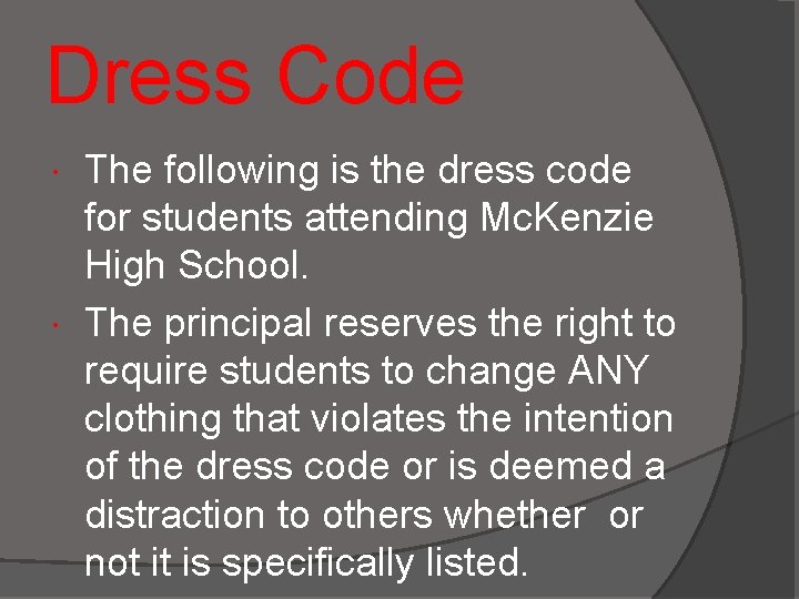 Dress Code The following is the dress code for students attending Mc. Kenzie High