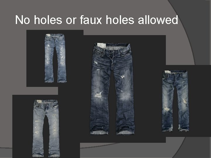 No holes or faux holes allowed 