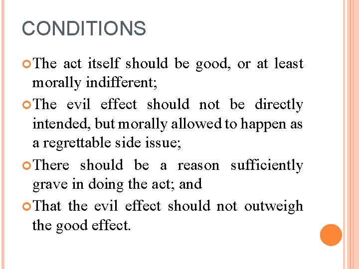 CONDITIONS The act itself should be good, or at least morally indifferent; The evil