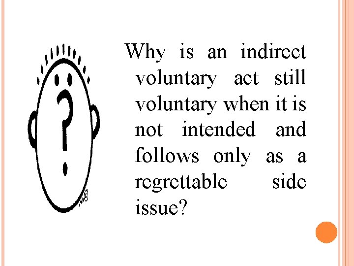 Why is an indirect voluntary act still voluntary when it is not intended and