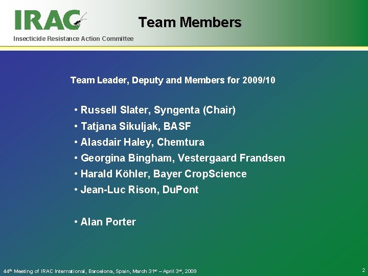 Team Members Insecticide Resistance Action Committee Team Leader, Deputy and Members for 2009/10 •