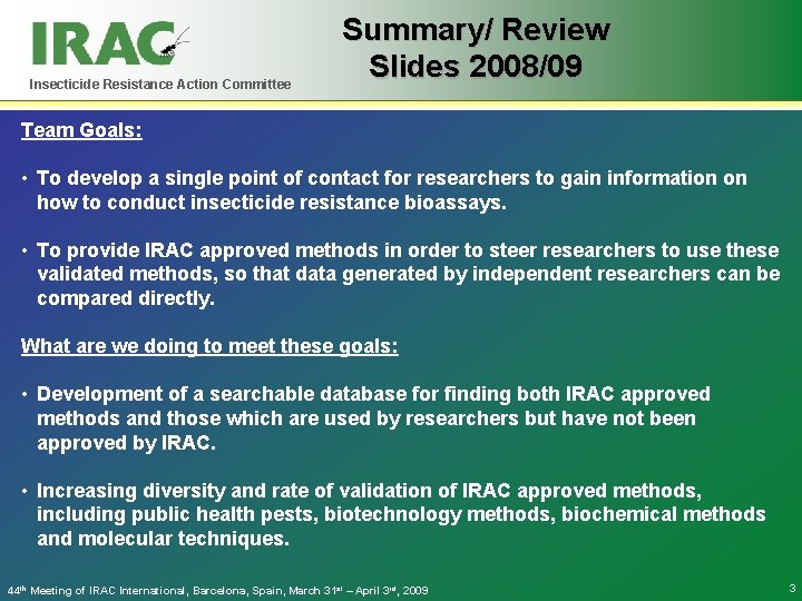 Insecticide Resistance Action Committee Summary/ Review Slides 2008/09 Team Goals: • To develop a