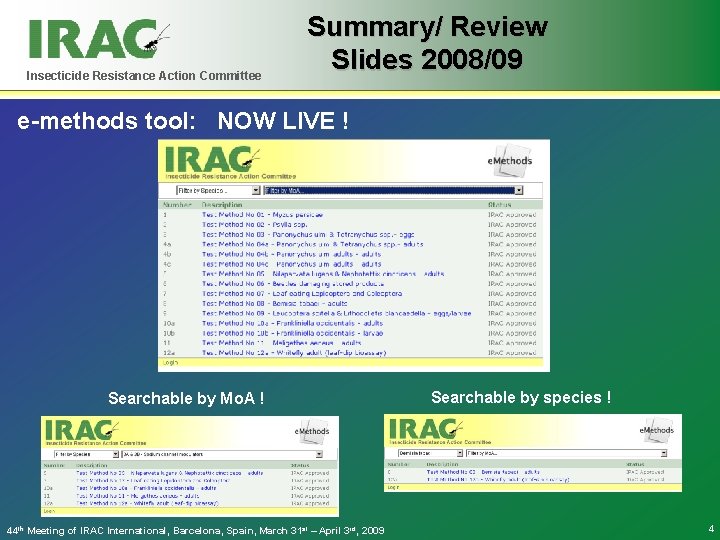 Insecticide Resistance Action Committee Summary/ Review Slides 2008/09 e-methods tool: NOW LIVE ! Searchable