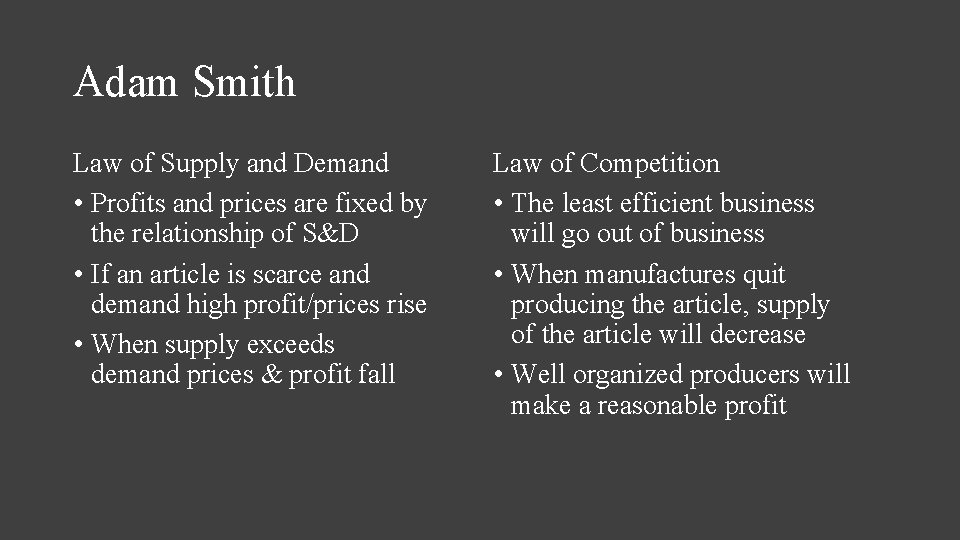 Adam Smith Law of Supply and Demand • Profits and prices are fixed by