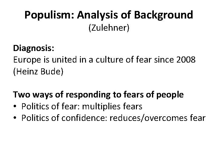 Populism: Analysis of Background (Zulehner) Diagnosis: Europe is united in a culture of fear