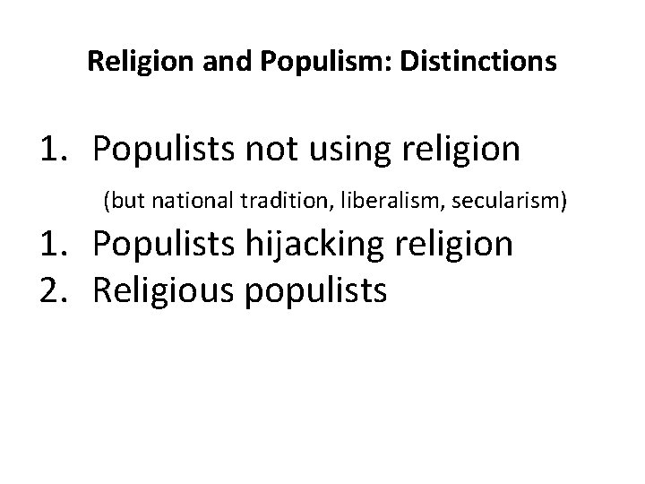 Religion and Populism: Distinctions 1. Populists not using religion (but national tradition, liberalism, secularism)