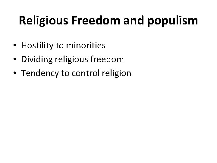 Religious Freedom and populism • Hostility to minorities • Dividing religious freedom • Tendency