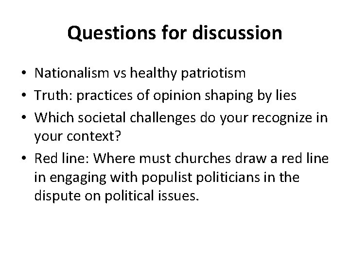 Questions for discussion • Nationalism vs healthy patriotism • Truth: practices of opinion shaping