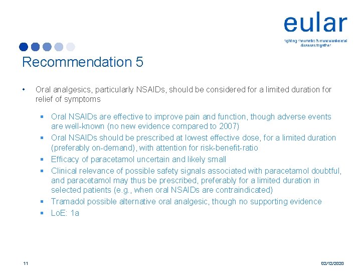 Recommendation 5 • Oral analgesics, particularly NSAIDs, should be considered for a limited duration