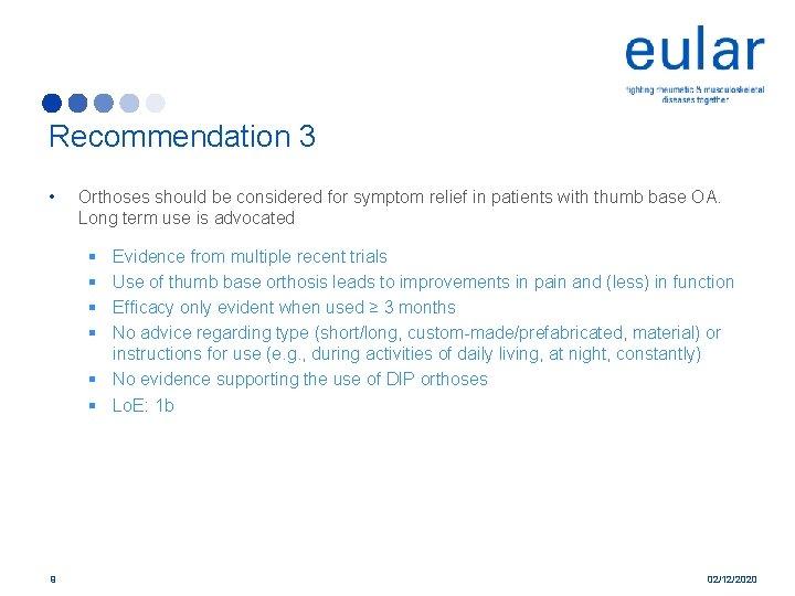 Recommendation 3 • Orthoses should be considered for symptom relief in patients with thumb