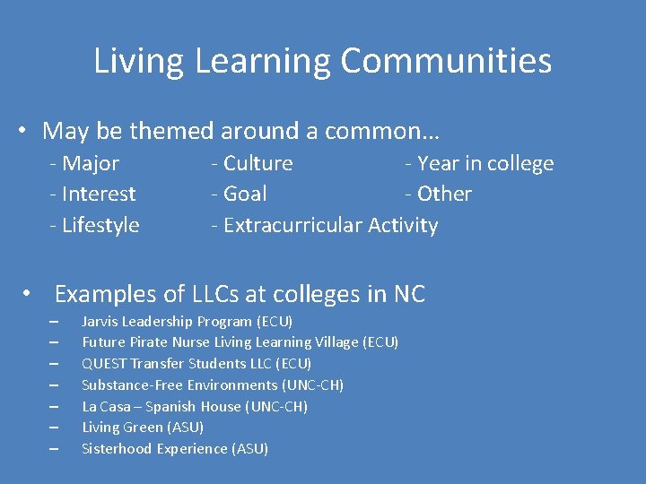 Living Learning Communities • May be themed around a common… - Major - Interest