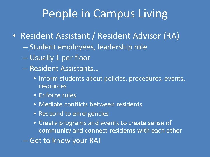 People in Campus Living • Resident Assistant / Resident Advisor (RA) – Student employees,