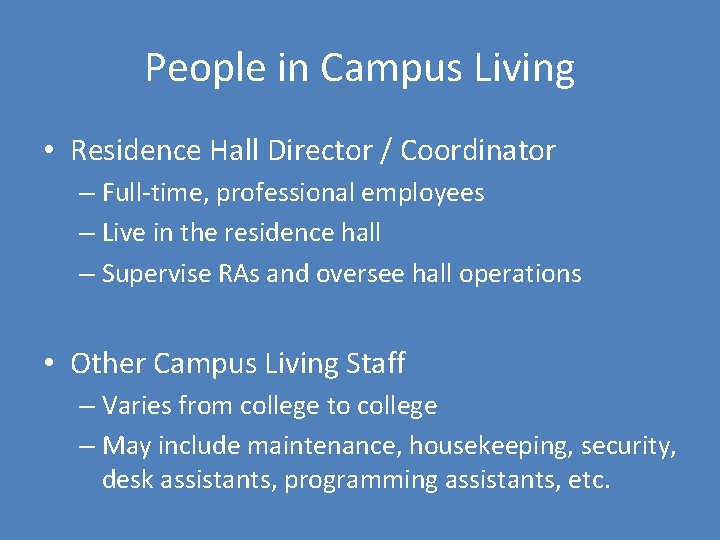 People in Campus Living • Residence Hall Director / Coordinator – Full-time, professional employees