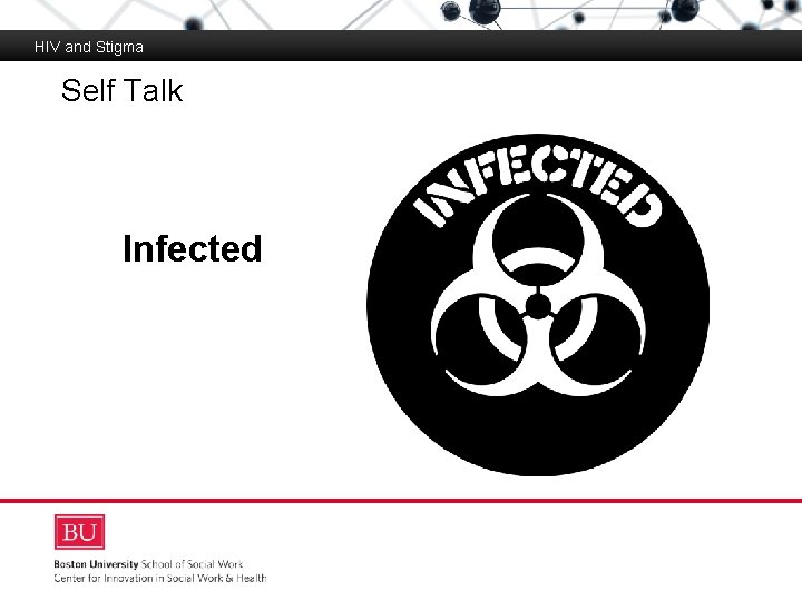 HIV and Stigma Self Talk Boston University Slideshow Title Goes Here Infected 