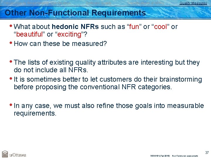 Introduction to Requirements Specification Software Quality Classifications of NFRs Quality Measures Other Non-Functional Requirements