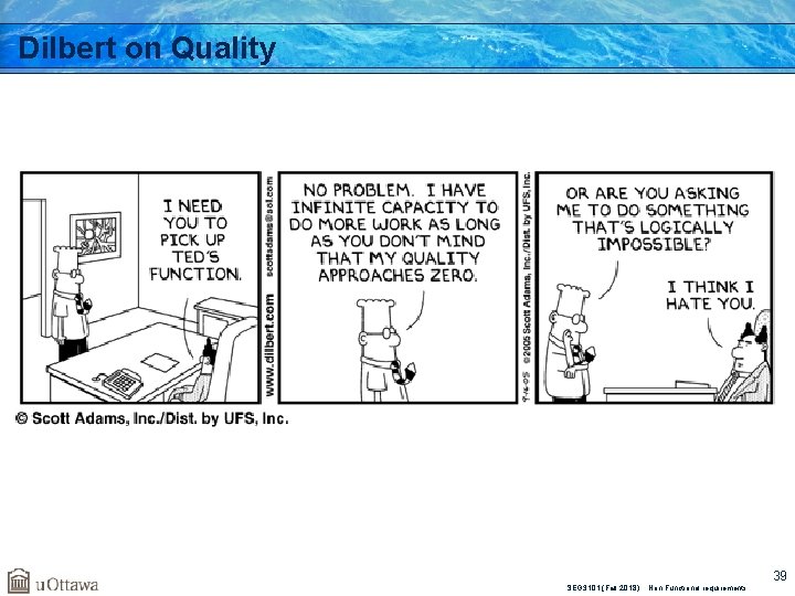 Dilbert on Quality SEG 3101 (Fall 2018). Non-Functional requirements 39 